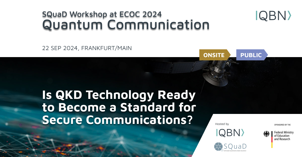 QBN SQuaD Workshop at ECOC 2024. Is QKD Technology Ready to Become a Standard for Secure Communications?