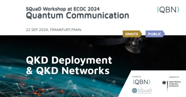 SQuaD Workshop on Quantum Communication at ECOC 2024, 22 September 2024, Frankfurt/Main QKD Deployment & QKD Networks